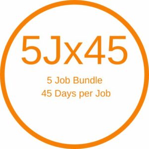 5 Jobs Bundle 45 Days Each $450 Special